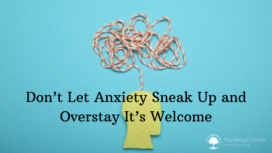 don't let anxiety sneak up and overstay its welcome